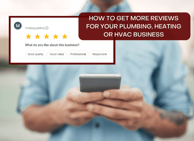 How To Get More Reviews For Your Plumbing, Heating or HVAC Business